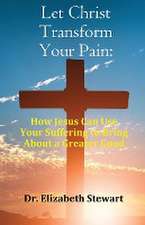 Let Christ Transform Your Pain