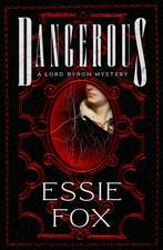 Dangerous: The riveting, dazzling new historical thriller from the SUNDAY TIMES BESTSELLING author of The Fascination Essie Fox