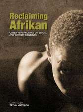 Reclaiming Afrikan. Queer Perspectives on Sexual and Gender Indentities: In Photographs and Oils