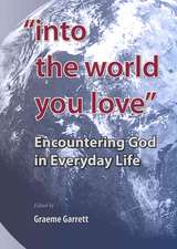 Into the World You Love: Encountering God in Everyday Life