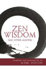 Zen Wisdom and Other Masters