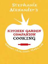 Kitchen Garden Companion Cooking: Gather, Chop, Cook, Plate, Eat