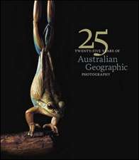 25 Years of Australian Geographic Photography - Special Ed