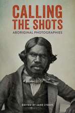 Calling the Shots: Aboriginal Photographies