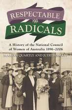 Respectable Radicals: A History of the National Council of Women of Australia, 18962006