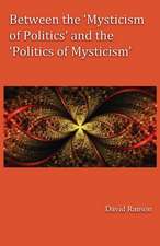 Between the 'Mysticism of Politics' and the 'Politics of Mysticism'