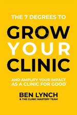 Grow Your Clinic: And amplify your impact as a clinic for good