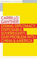 Dismal Diplomacy, Disposable Sovereignty: Our Problem with China & America