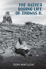 The Rather Boring Life of Thomas H.