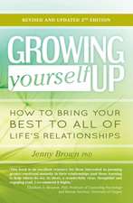 Growing Yourself Up, 2nd Edition: How to bring your best to all of life's relationships