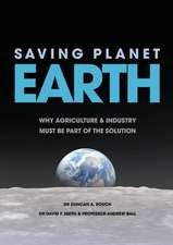 Saving Planet Earth: Why agriculture and industry must be part of the solution