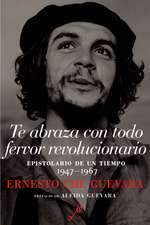 Te Abraza Con Todo Fervor Revolucionario