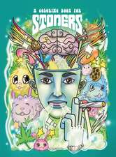 A Coloring Book For Stoners - Stress Relieving Psychedelic Art For Adults