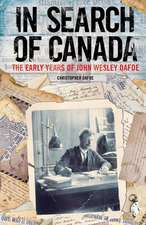 In Search of Canada: The Early Years of John Wesley Dafoe