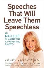 Speeches That Will Leave Them Speechless: An ABC Guide to Magnifying Your Speaking Success