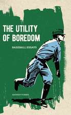 The Utility of Boredom: Baseball Essays