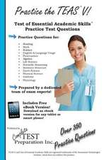 Practice the Teas!: Test of Essential Academic Skills Practice Test Questions