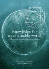 Knowledge for a Sustainable World. a Southern African-Nordic Contribution