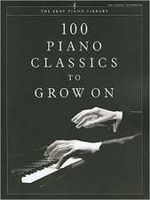 100 Piano Classics to Grow on