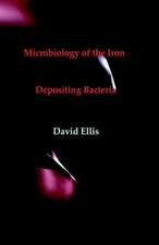 Microbiology of the Iron - Depositing Bacteria