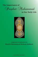 The Importance of Prophet Muhammad in Our Daily Life, Part 1