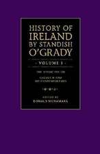 The History of Ireland by Standish O'Grady (V1(ancient and Medieval))