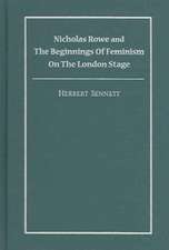 Nicholas Rowe and the Beginnings of Feminism on the London Stage