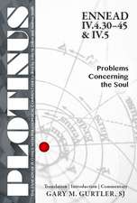 PLOTINUS Ennead IV.4.30-45 & IV.5: Problems Concerning the Soul