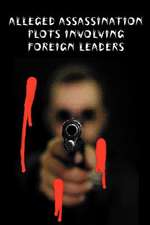 Alleged Assasination Plots Involving Foreign Leaders