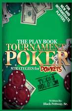 Tournament Poker Strategies for Donkeys: The Play Book