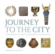 Journey to the City – A Companion to the Middle East Galleries at the Penn Museum