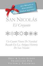 San Nicolas: Un Cuento Nuevo Para Navidad Basada En La Antigua Historia de San Nicolas