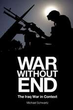 War Without End: The Iraq Debacle in Context