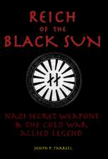 Reich of the Black Sun: Nazi Secret Weapons & the Cold War Allied Legend