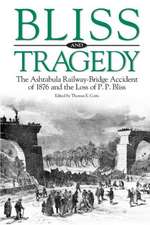 Bliss and Tragedy: The Ashtabula Railway-Bridge Accident of 1876 and the Loss of P.P. Bliss