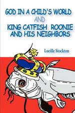 God in a Child's World and King Catfish Roonie and His Neighbors