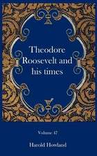 Theodore Roosevelt and his times