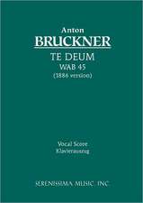 Te Deum, Wab 45 (1886 Version) - Vocal Score: Vocal Score