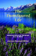 The Transfigured Life: Shorter Writings of J.R. Miller