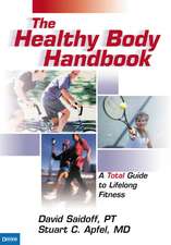 The Healthy Body Handbook: A Total Guide to the Prevention and Treatment of Sports Injuries