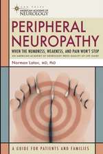 Peripheral Neuropathy: When the Numbness, Weakness and Pain Won't Stop