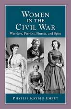 Women in the Civil War: Warriors, Patriots, Nurses, and Spies