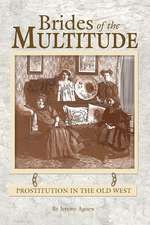 Brides of the Multitude - Prostitution in the Old West