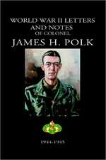 World War II Letters and Notes of Colonel James H. Polk: 1944-1945