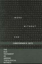 Word Without End: The Old Testament as Abiding Theological Witness