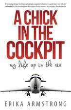 A Chick in the Cockpit: My Life Up in the Air