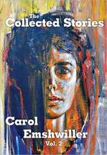 The Collected Stories of Carol Emshwiller: Vol. 2