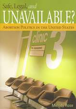 Safe, Legal, and Unavailable? Abortion Politics in the United States