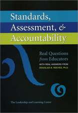 Standards, Assessment, & Accountability: Real Questions from Educators with Real Answers from Douglas B. Reeves, PH.D.