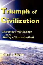 Triumph of Civilization: Democracy, Nonviolence, and the Piloting of Spaceship Earth